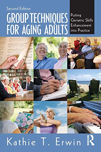 Group Techniques for Aging Adults Putting Geriatric Skills Enhancement into Pra [Paperback]