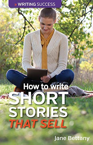 How To Write Short Stories That Sell Creating Short Fiction For The Magazine Ma [Paperback]