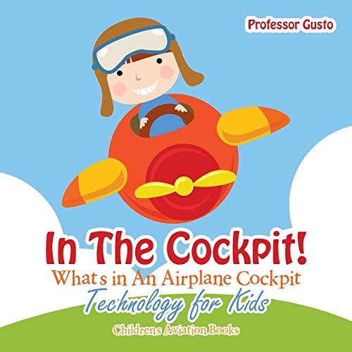In the Cockpit What's in an Aeroplane Cockpit - Technology for Kids - Children' [Paperback]