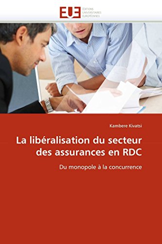 La Libralisation Du Secteur Des Assurances En Rdc Du Monopole  La Concurrence [Paperback]