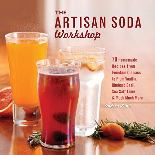 The Artisan Soda Workshop 75 Homemade Recipes from Fountain Classics to Rhubarb [Paperback]