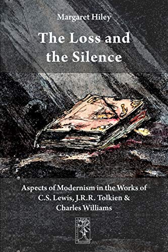 The Loss And The Silence. Aspects Of Modernism In The Works Of C.S. Lewis, J.R.R [Paperback]