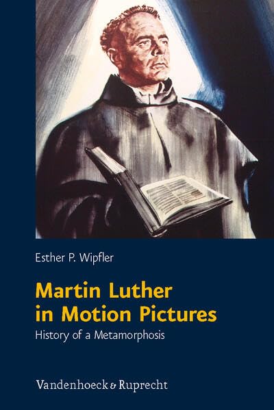 Martin Luther in Motion Pictures History of a Metamorphosis [Paperback]