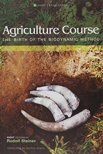 Agriculture Course The Birth Of The Biodynamic Method [Paperback]