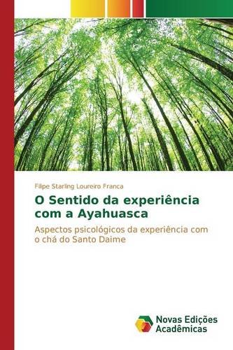 O Sentido Da Experijncia Com A Ayahuasca (portuguese Edition) [Paperback]