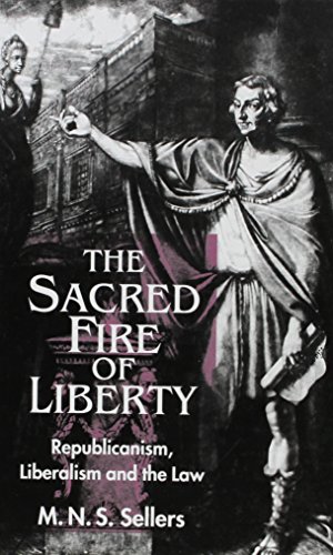 The Sacred Fire of Liberty Republicanism, Liberalism, and the Law [Hardcover]