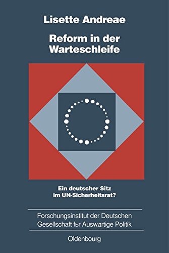 Reform in der Warteschleife  Ein Deutscher Sitz Im Un-Sicherheitsrat [Hardcover]