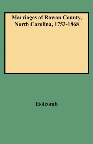 Marriages of Rowan County, North Carolina, 1753-1868 [Paperback]