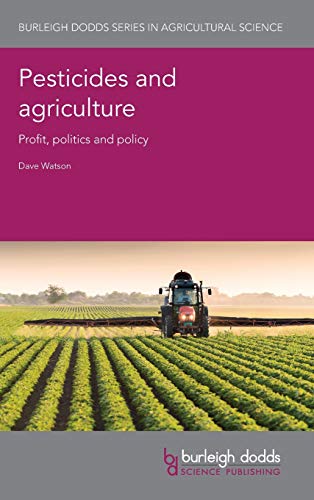 Pesticides and agriculture Profit, politics and policy [Hardcover]