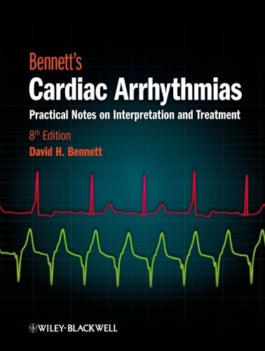 Bennett's Cardiac Arrhythmias Practical Notes on Interpretation and Treatment [Paperback]