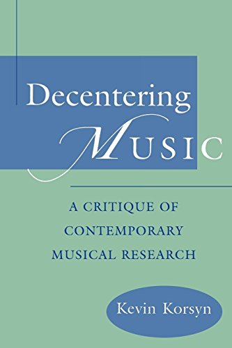 Decentering Music A Critique of Contemporary Musical Research [Paperback]