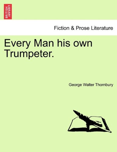 Every Man His Own Trumpeter [Paperback]