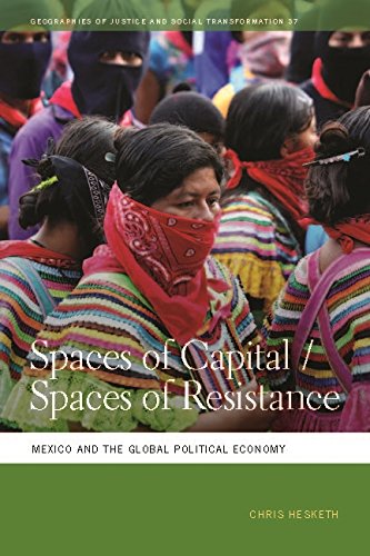 Spaces of Capital/Spaces of Resistance Mexico and the Global Political Economy [Paperback]