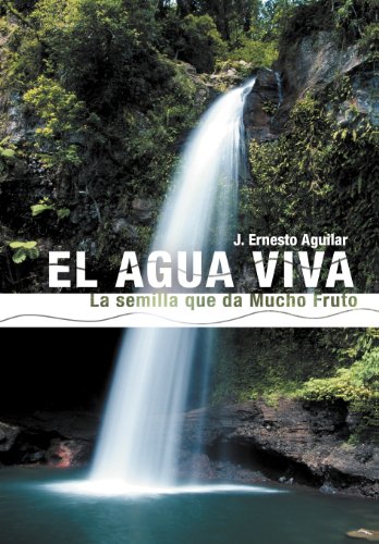 Agua Viva  La Semilla Que Da Mucho Fruto [Hardcover]