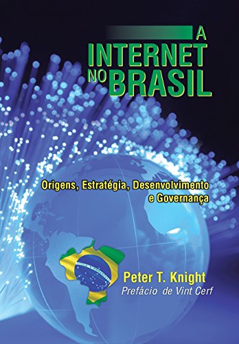 Internet No Brasil  Origens, Estratgia, Desenvolvimento e Governana [Hardcover]