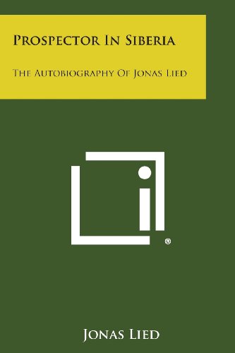 Prospector in Siberia  The Autobiography of Jonas Lied [Paperback]
