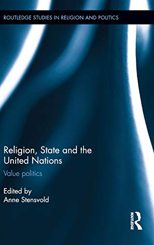 Religion, State and the United Nations Value Politics [Hardcover]