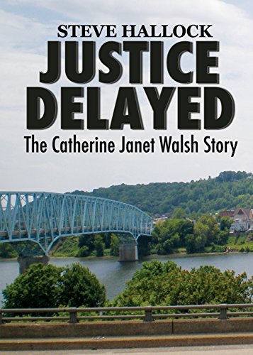 Justice Delayed The Catherine Janet Walsh Story [Paperback]