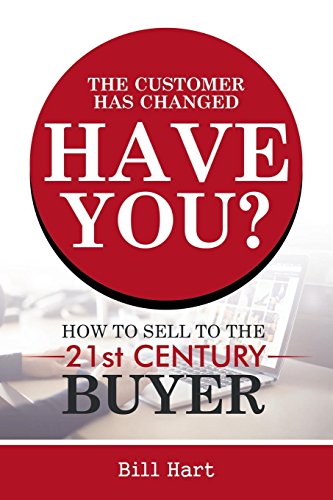 The Customer Has Changed Have You How To Sell To The 21st Century Buyer [Paperback]