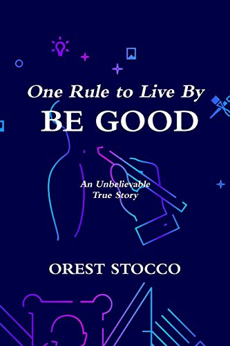 One Rule to Live by BE GOOD [Paperback]