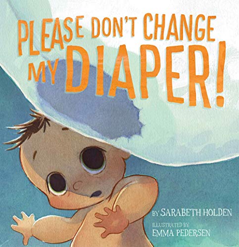 Please Don't Change My Diaper [Hardcover]