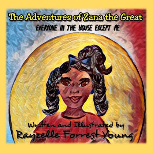 Adventures of Zana the Great  Everyone in the House Except Me [Paperback]