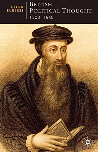 British Political Thought, 1500-1660 The Politics of the Post-Reformation [Paperback]