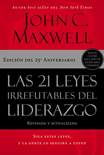 Las 21 leyes irrefutables del liderazgo Siga estas leyes, y la gente lo seguir [Paperback]
