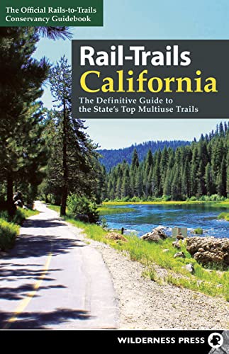Rail-Trails California The Definitive Guide to the State's Top Multiuse Trails [Paperback]