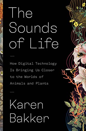 The Sounds of Life How Digital Technology Is Bringing Us Closer to the Worlds o [Hardcover]