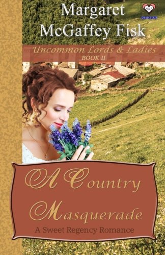 A Country Masquerade A Sweet Regency Romance (uncommon Lords And Ladies) (volum [Paperback]