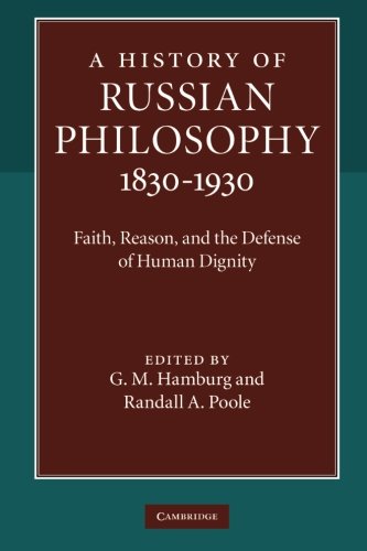A History of Russian Philosophy 18301930 Faith, Reason, and the Defense of Hum [Paperback]