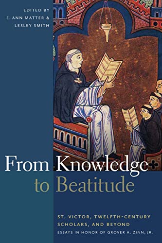 From Knowledge to Beatitude St. Victor, Twelfth-Century Scholars, and Beyond E [Hardcover]