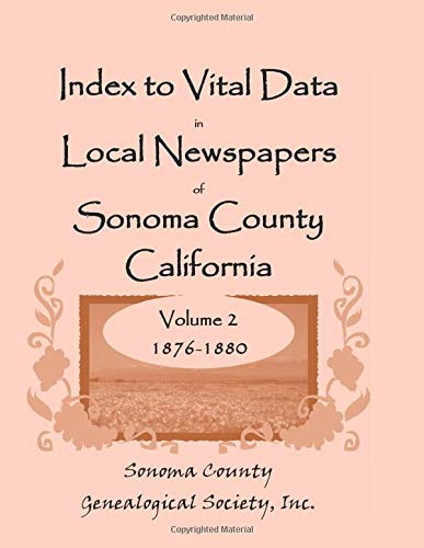 Index To Vital Data In Local Newspapers Of Sonoma County California, Volume Ii  [Paperback]
