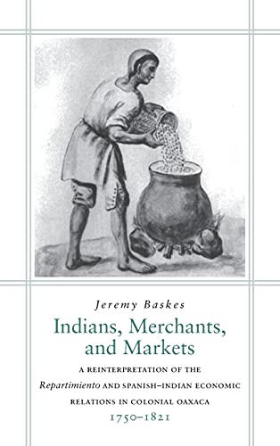 Indians, Merchants, and Markets A Reinterpretation of the &ltI&gtRepartimient [Hardcover]