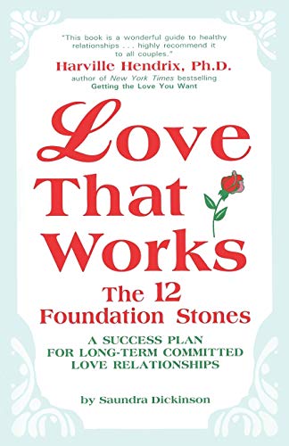 Love That Works The 12 Foundation Stones A Success Plan For Long-Term Committe [Paperback]