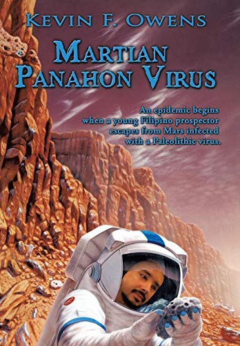 Martian Panahon Virus  An Epidemic Begins When a Young Filipino Prospector Esca [Hardcover]