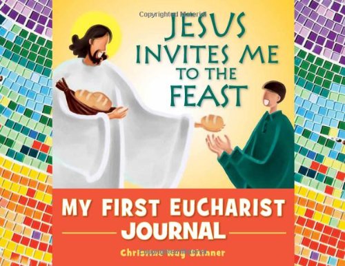 Jesus Invites Me to the Feast My First Eucharist Journal [Hardcover]
