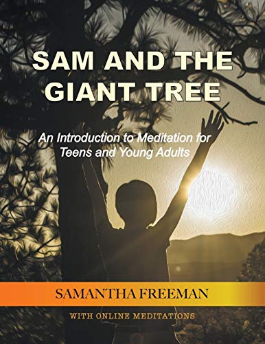 Sam And The Giant Tree An Introduction To Meditation For Teens And Young Adults [Paperback]
