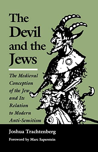 The Devil And The Jews The Medieval Conception Of The Jew And Its Relation To M [Paperback]