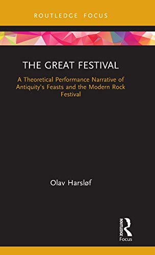 The Great Festival A Theoretical Performance Narrative of Antiquitys Feasts an [Hardcover]