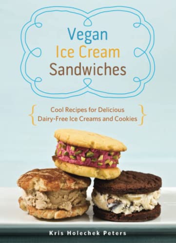 Vegan Ice Cream Sandwiches Cool Recipes for Delicious Dairy-Free Ice Creams and [Paperback]