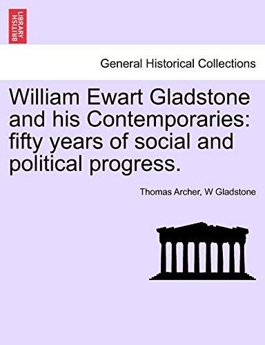 William Ewart Gladstone And His Contemporaries Fifty Years Of Social And Politi [Paperback]