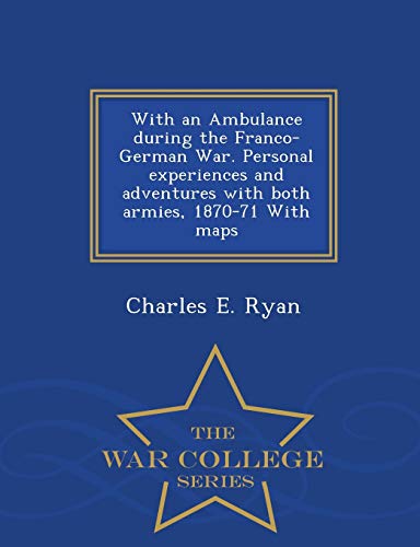 With An Ambulance During The Franco-German War. Personal Experiences And Adventu [Paperback]