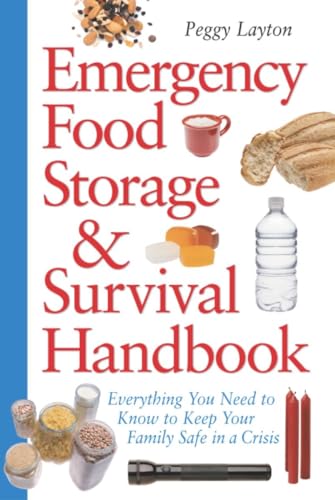Emergency Food Storage &amp Survival Handbook Everything You Need to Know to K [Paperback]