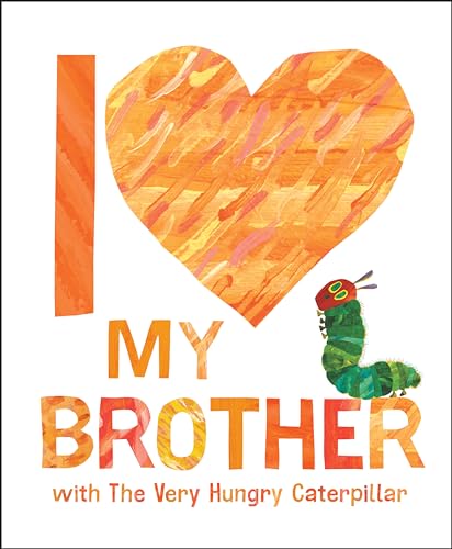 I Love My Brother with The Very Hungry Caterpillar [Hardcover]