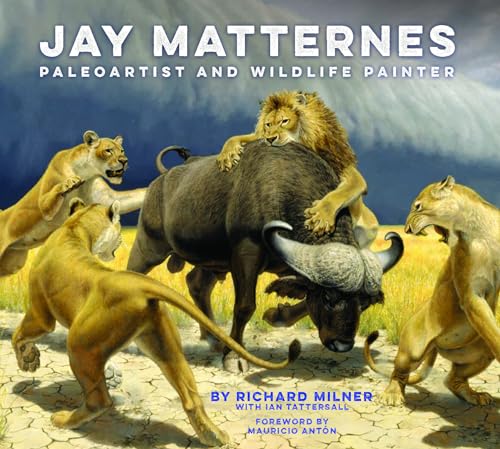 Jay Matternes Paleoartist and Wildlife Painter [Hardcover]