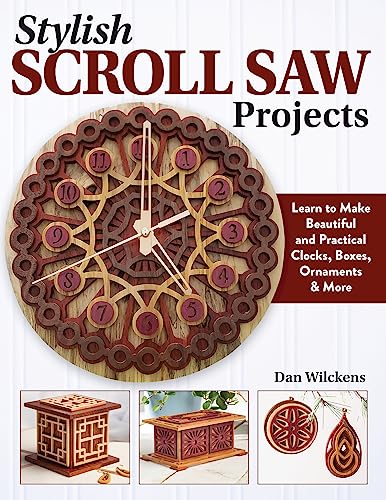 Stylish Scroll Saw Projects Learn to Make Beautiful and Practical Clocks, Boxes [Paperback]