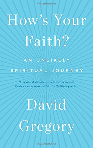 How&39s Your Faith An Unlikely Spiritual Journey [Paperback]