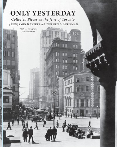 Only Yesterday Collected Pieces On The Jews Of Toronto [Paperback]